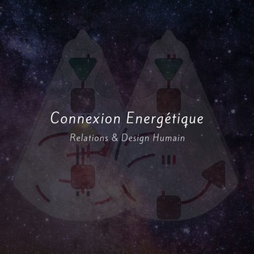 Connexion Energétique - Relations & Design Humain